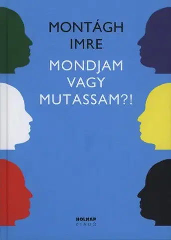 Odborná a náučná literatúra - ostatné Mondjam vagy mutassam? - Imre Montágh
