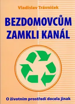 Prírodné vedy - ostatné Bezdomovcům zamkli kanál - Vladislav Trávníček