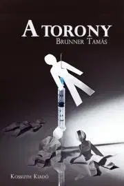 Detektívky, trilery, horory A torony - Brunner Tamás