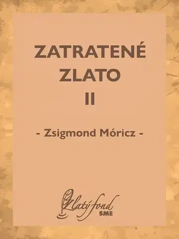 Romantická beletria Zatratené zlato II - Zsigmond Móricz