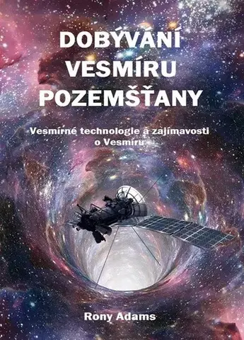 Mystika, proroctvá, záhady, zaujímavosti Dobývání Vesmíru pozemšťany - Rony Adams
