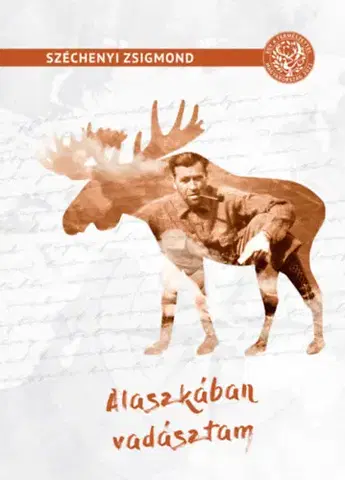 Poľovníctvo Alaszkában vadásztam - Vadásznapló 1935.augusztus-október - Zsigmond Széchenyi
