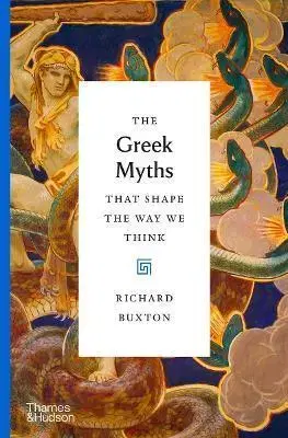 Mytológia The Greek Myths That Shape the Way We Think - Richard Buxton