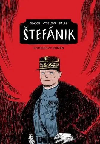 Komiksy Štefánik (Komiksový román) - Gabriela Kyselová,Michal Baláž,Václav Šlajch