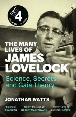 Biografie - Životopisy The Many Lives of James Lovelock - Jonathan Watts