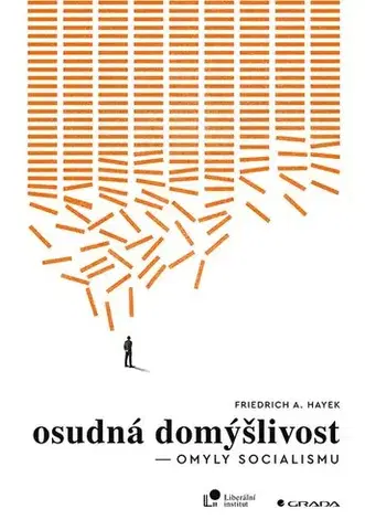 Ekonómia, Ekonomika Osudná domýšlivost - Hayek Friedrich AUGUST