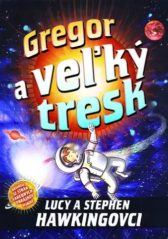 Dobrodružstvo, napätie, western Gregorové vesmírne dobrodružstvá 3: Gregor a veľký tresk - Stephen Hawking,Hawking Lucy,Juraj Kubica