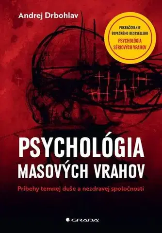 Psychológia, etika Psychológia masových vrahov - Andrej Drbohlav,Marta Maňáková
