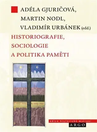 Sociológia, etnológia Historiografie, sociologie a politika paměti - kol.