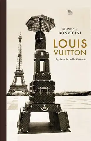 Biografie - ostatné Louis Vuitton. Egy francia család története - Stéphanie Bonvicini