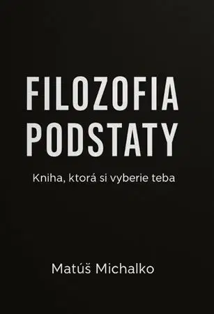 Rozvoj osobnosti Filozofia podstaty - Matúš Michalko