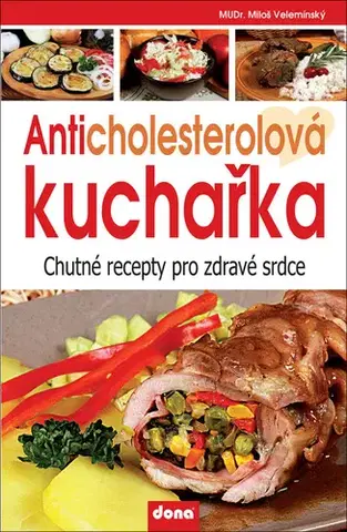 Kuchárky - ostatné Anticholesterolová kuchařka, 5. vydání - Miloš Velemínský