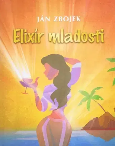 Zdravoveda, ochorenia, choroby Elixír mladosti - Ján Zbojek
