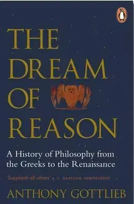 Filozofia The Dream of Reason - Anthony Gottlieb