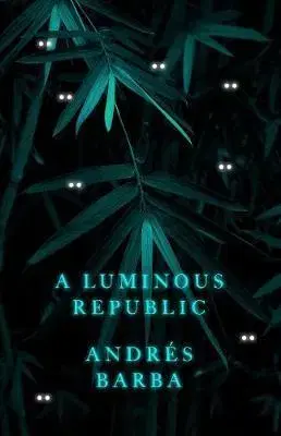 Cudzojazyčná literatúra A Luminous Republic - Andrés Barba,Lisa Dillman