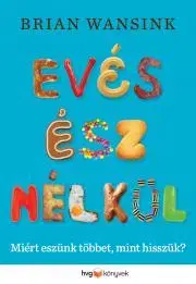 Rozvoj osobnosti Evés ész nélkül - Brian Wansink