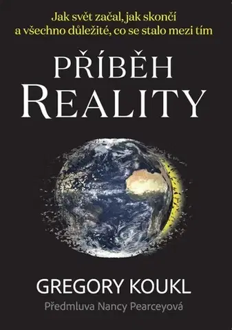 Kresťanstvo Příběh reality - Gregory Koukl