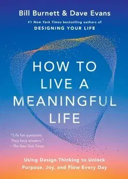 Rozvoj osobnosti How to Live a Meaningful Life - Bill Burnett,Dave Evans