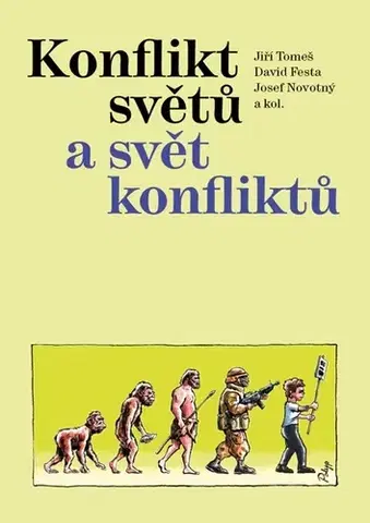 Geografia - ostatné Konflikt světů a svět konfliktů - Martin Tomeš - Přátelé Jiřího Vacka,David Festa,Josef Novotný a kol.