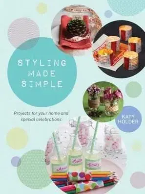 Dizajn, úžitkové umenie, móda Styling Made Simple - Katy Holder