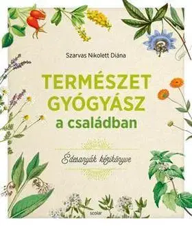Zdravoveda, ochorenia, choroby Természetgyógyász a családban (Édesanyák kézikönyve) - Nikolett Diána Szarvas