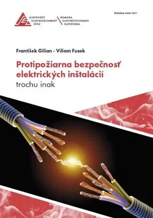 Veda, technika, elektrotechnika Protipožiarna bezpečnosť elektrických inštalácií trochu inak - František Gilian
