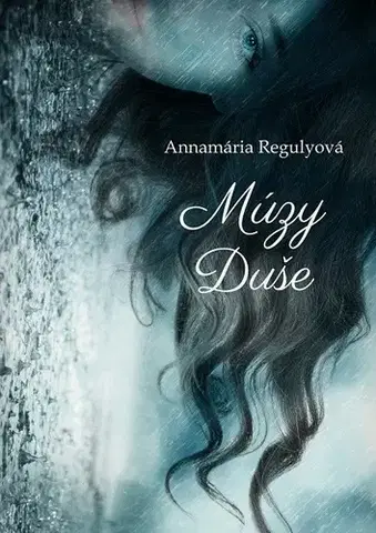 Poézia Múzy duše - Annamária Regulyová