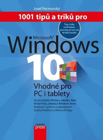 Operačné systémy 1001 tipů a triků pro Microsoft Windows 10 - Josef Pecinovský
