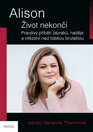 Skutočné príbehy Alison - život nekončí - Marianne Thammová