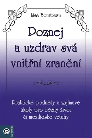 Duchovný rozvoj Poznej a uzdrav svá vnitřní zranění - Lise Bourbeau