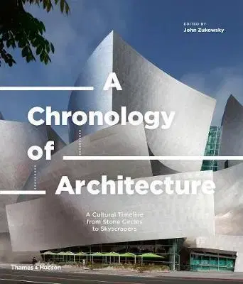 Architektúra A Chronology of Architecture - John Zukowsky