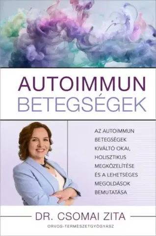 Zdravoveda, ochorenia, choroby Autoimmun betegségek - Zita Csomai