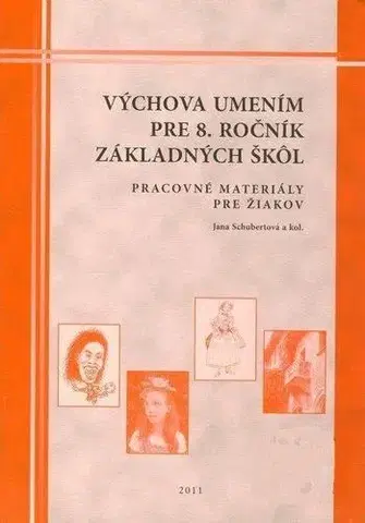 Učebnice pre ZŠ - ostatné Výchova umením pre 8. ročník ZŠ - Pracovné materiály pre žiakov - Jana Schubertová