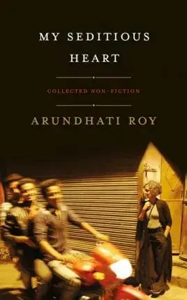 Sociológia, etnológia My Seditious Heart - Arundhati Roy