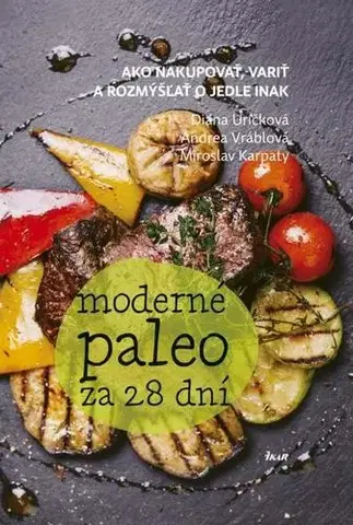 Zdravá výživa, diéty, chudnutie Moderné paleo za 28 dní - Diana Uríčková,Andrea Vráblová,Miroslav Karpaty