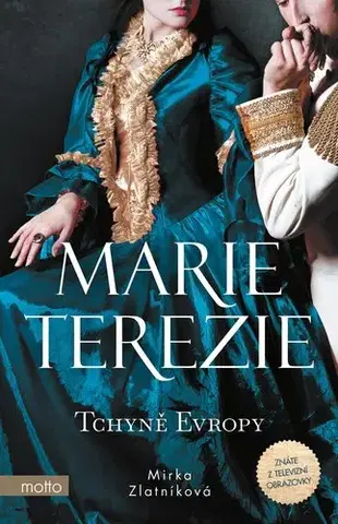 História Marie Terezie: Tchyně Evropy - Miroslava Zlatníková