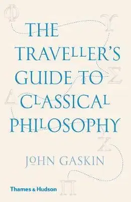 Filozofia The Traveller's Guide to Classical Philosophy - John Gaskin