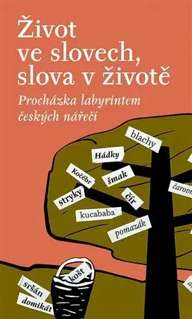 Literárna veda, jazykoveda Život ve slovech, slova v životě - Milena Šipková,Stanislava Kloferová