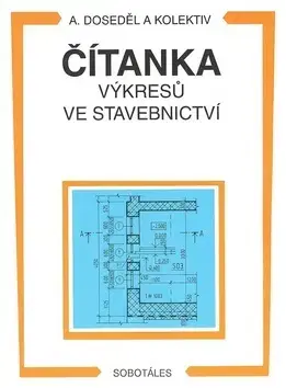 Učebnice pre SŠ - ostatné Čítanka výkresů ve stavebnictví - Antonín Doseděl