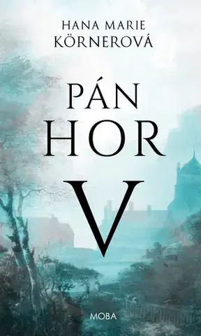Historické romány Pán hor V. - Hana Marie Körnerová