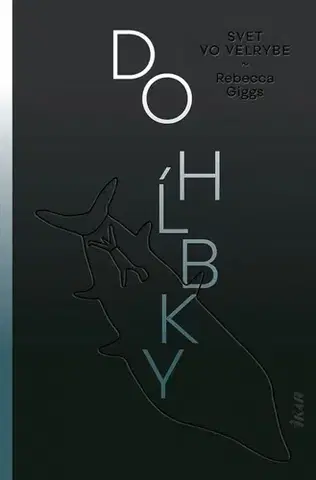 Biológia, fauna a flóra Do hĺbky: Svet vo veľrybe - Rebecca Giggs,Sofia Skokanová