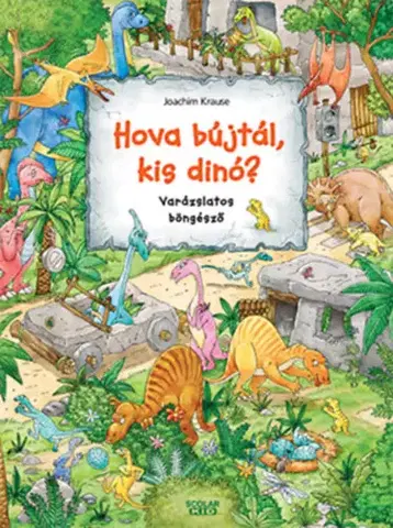 Rozprávky Hova bújtál, kis dinó? - Varázslatos böngésző - Joachim Krause