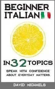 Jazykové učebnice - ostatné Beginner Italian in 32 Topics - David Michaels