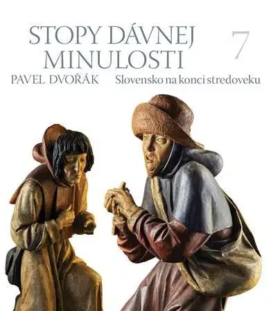 Slovenské a české dejiny Stopy dávnej minulosti 7 - Pavel Dvořák