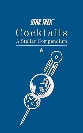 Pivo, whiskey, nápoje, kokteily Star Trek Cocktails: A Stellar Compendium - Glenn Dakin