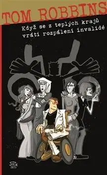 Novely, poviedky, antológie Když se z teplých krajů vrátí rozpálení invalidé - Tom Robbins