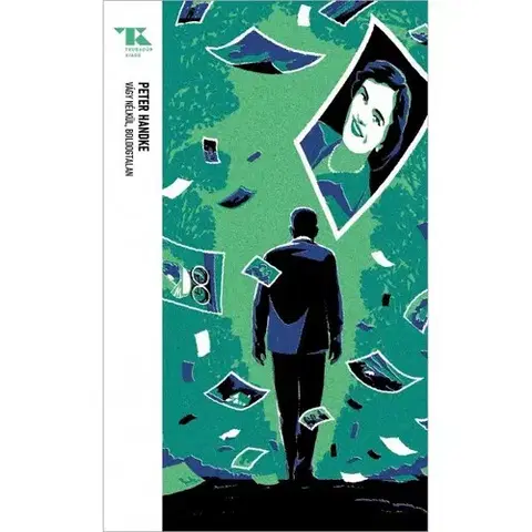Svetová beletria Vágy nélkül, boldogtalan - Trubadűr zsebkönyvek 102. - Peter Handke,Ambrus Bor