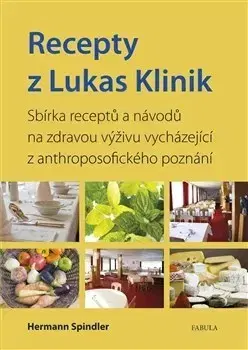 Alternatívna medicína - ostatné Recepty z Lukas Klinik - Herman Spindler