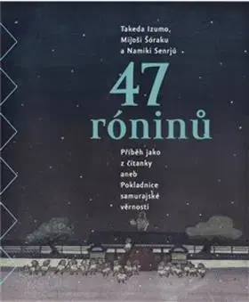 Historické romány 47 róninů - Izumo Takeda,Namiki Senrjú,Sóraku Mijoši