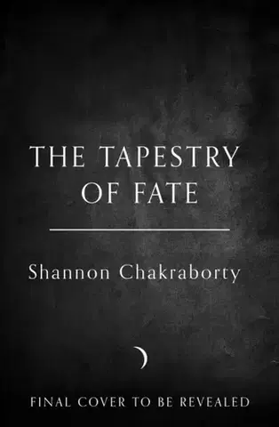 Sci-fi a fantasy The Tapestry of Fate - Shannon Chakraborty